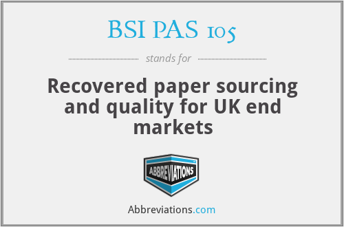 BSI PAS 105 - Recovered paper sourcing and quality for UK end markets